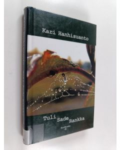 Kirjailijan Kari Hanhisuanto käytetty kirja Tuli Sade Rankka