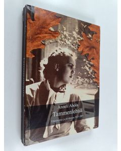 Kirjailijan Anneli Ahola käytetty kirja Tammenlehtiä : elämäkertaa ja päiväkirjaa 1927-2007