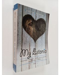 Kirjailijan Justin Petrone käytetty kirja My Estonia: Passport Forgery, Meat Jelly Eaters, and Other Stories