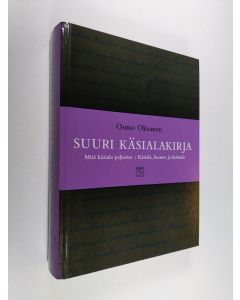 Kirjailijan Osmo Oksanen käytetty kirja Suuri käsialakirja : Mitä käsiala paljastaa ; Käsiala, luonne ja kohtalo