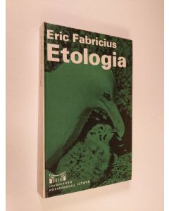 Kirjailijan Eric Fabricius käytetty kirja Etologia : Johdatus eläinten käyttäytymismallien tutkimukseen