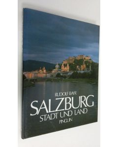 Kirjailijan Rudolf Bayr käytetty kirja Salzburg : stadt und land (ERINOMAINEN)