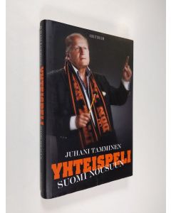 Kirjailijan Juhani Tamminen käytetty kirja Yhteispeli : Suomi nousuun - Suomi nousuun (signeerattu)