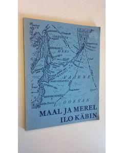 Kirjailijan Ilo Käbin käytetty kirja Maal ja merel - Eesti arste-maadeuurijaid