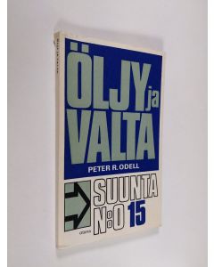 Kirjailijan Peter R. Odell käytetty kirja Öljy ja valta : Suunta N:o 15
