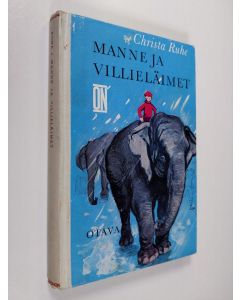 Kirjailijan Christa Ruhe käytetty kirja Manne ja villieläimet : nuorisoromaani