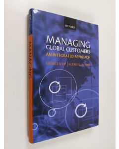 Kirjailijan George S. Yip käytetty kirja Managing global customers : an integrated approach ()