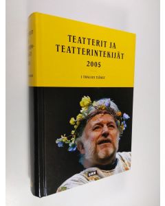 käytetty kirja Teatterit ja teatterintekijät 2005 = I Thalias tjänst