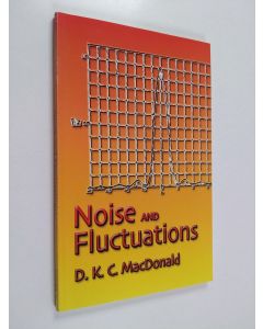 Kirjailijan D. K. C. MacDonald käytetty kirja Noise and Fluctuations - An Introduction (ERINOMAINEN)