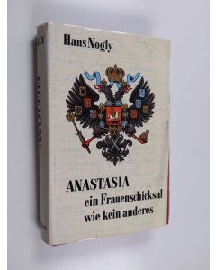Kirjailijan Hans Nogly käytetty kirja Anastasia - Ein Frauenschicksal wie kein anderes