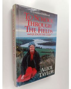 Kirjailijan Alice Taylor käytetty kirja To School Through the Fields - A Country Childhood