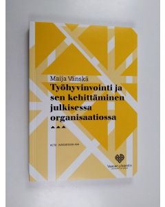 Kirjailijan Maija Vänskä käytetty kirja Työhyvinvointi ja sen kehittäminen julkisessa organisaatiossa