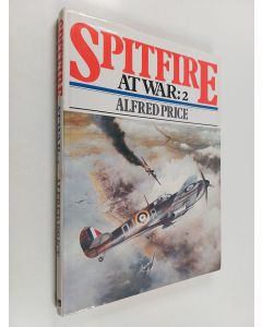 Kirjailijan Alfred Price käytetty kirja Spitfire at War: 2