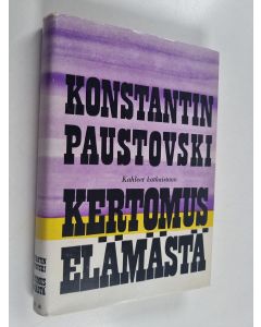 Kirjailijan Konstantin Paustovski käytetty kirja Kertomus elämästä 3 : Kahleet katkaistaan