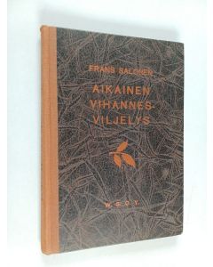 Kirjailijan Frans Salonen käytetty kirja Aikainen vihannesviljelys : lasin alla ja avomaalla