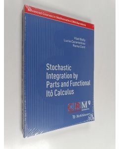 Kirjailijan Vlad Bally & Lucia Caramellino ym. käytetty kirja Stochastic Integration by Parts and Functional Itô Calculus (lukematon)