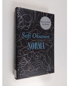 Kirjailijan Sofi Oksanen käytetty kirja Norma : roman