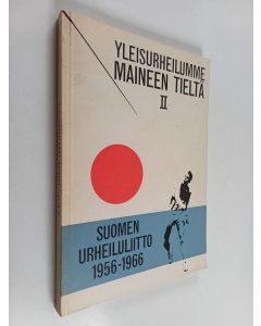 Kirjailijan Paul Sirmeikkö käytetty kirja Yleisurheilumme maineen tieltä 2 : Suomen urheiluliitto 1956-1966