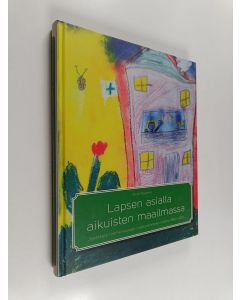 Kirjailijan Antti Malinen käytetty kirja Lapsen asialla aikuisten maailmassa : Jyväskylän perheneuvolan maakunnallinen historia 1952-2012