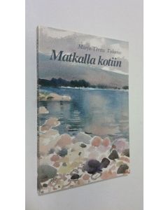 Kirjailijan Marja-Terttu Tolamo käytetty kirja Matkalla kotiin