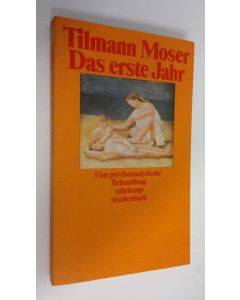 Kirjailijan Tilmann Moser käytetty kirja Das erste Jahr (ERINOMAINEN)