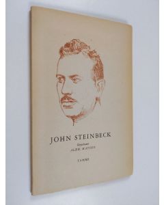 Kirjailijan Alex Matson käytetty kirja John Steinbeck : kirjailijankuvan luonnos