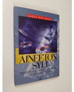 Kirjailijan Jukka Sihvonen käytetty kirja Aineeton syli : johdatus audiovisuaaliseen tulevaisuuteen