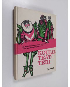 käytetty kirja Kouluteatteri : Koulujen näyttämötoiminnan keskuksen 1967 järjestämän kilpailun satoa