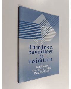 Kirjailijan Riku Kivinen käytetty kirja Ihminen, tavoitteet ja toiminta