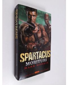 Kirjailijan Mark Morris käytetty kirja Spartacus: Morituri