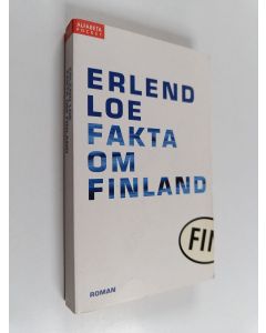 Kirjailijan Erlend Loe käytetty kirja Fakta om Finland : roman