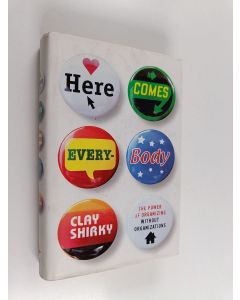 Kirjailijan Clay Shirky käytetty kirja Here comes everybody : the power of organizing without organizations