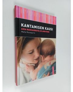 Kirjailijan Malla Rautaparta käytetty kirja Kantamisen kausi : aika raskaudesta sylihoitoon