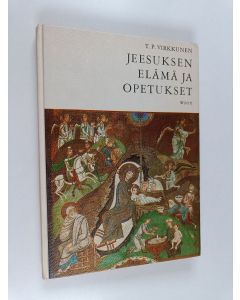 Kirjailijan Timo Päiviö Virkkunen käytetty kirja Jeesuksen elämä ja opetukset