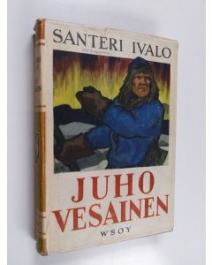 Kirjailijan Santeri Ivalo käytetty kirja Juho Vesainen