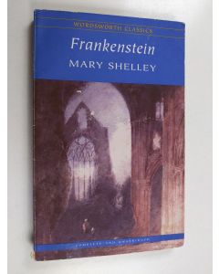 Kirjailijan Mary Wollstonecraft Shelley käytetty kirja Frankenstein Or The Modern Prometheus