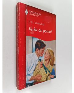 Kirjailijan Jill Shalvis käytetty kirja Kuka on pomo?