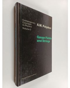 Kirjailijan A. M. Polyakov käytetty kirja Gauge fields and strings