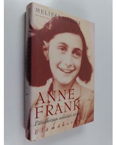 Kirjailijan Melissa Muller käytetty kirja Anne Frank : Päiväkirjan salaiset sivut - elämäkerta