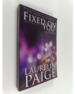 Kirjailijan Laurelin Paige käytetty kirja Fixed On You : Fixed trilogy 1