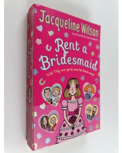 Kirjailijan Jacqueline Wilson käytetty kirja Rent a Bridesmaid