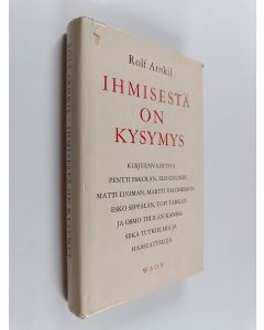 Kirjailijan Rolf Arnkil käytetty kirja Ihmisestä on kysymys