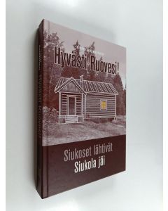 Kirjailijan Timo Siukonen käytetty kirja Hyvästi Ruovesi! : Siukoset lähtivät, Siukola jäi - Siukoset lähtivät, Siukola jäi