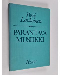 Kirjailijan Petri Lehikoinen käytetty kirja Parantava musiikki : johdatus musiikkiterapian peruskysymyksiin