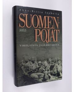 Kirjailijan Anne-Riitta Isohella käytetty kirja Suomen-pojat : virolainen jääkäritarina