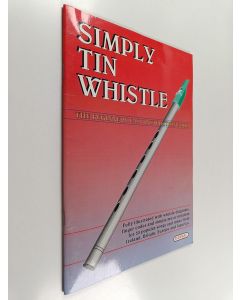 käytetty teos Simply Tin Whistle : The Beginners Easy Instruction Book
