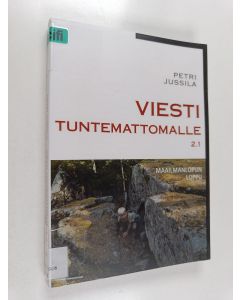 Kirjailijan Petri Jussila käytetty kirja Viesti Tuntemattomalle 2.1 - Maailmanlopun Loppu