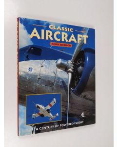 Kirjailijan Brian Johnson käytetty kirja Classic Aircraft : A Century of Powered Flight