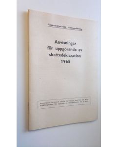 Kirjailijan Finansministeriets skatteavdelning käytetty teos Anvisningar för skattskyldiga vid uppgörande av skattedeklaration 1965 (ERINOMAINEN)