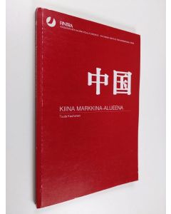 Kirjailijan Tuula Kauhanen käytetty kirja Kiina markkina-alueena